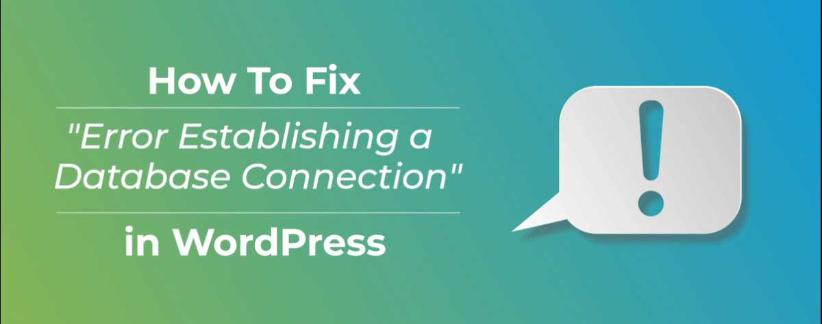 how-to-fix-error-establishing-a-database-connection-in-wordpress