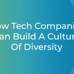 how-tech-companies-can-build-a-culture-of-diversity