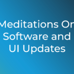 meditations-on-software-and-ui-updates
