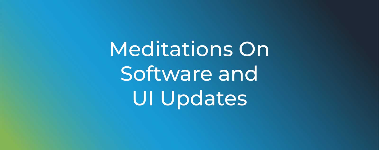 meditations-on-software-and-ui-updates