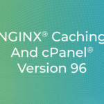 nginx-caching-and-cpanel-version-96