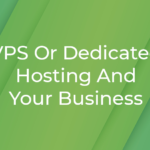 vps-or-dedicated-hosting-and-your-business