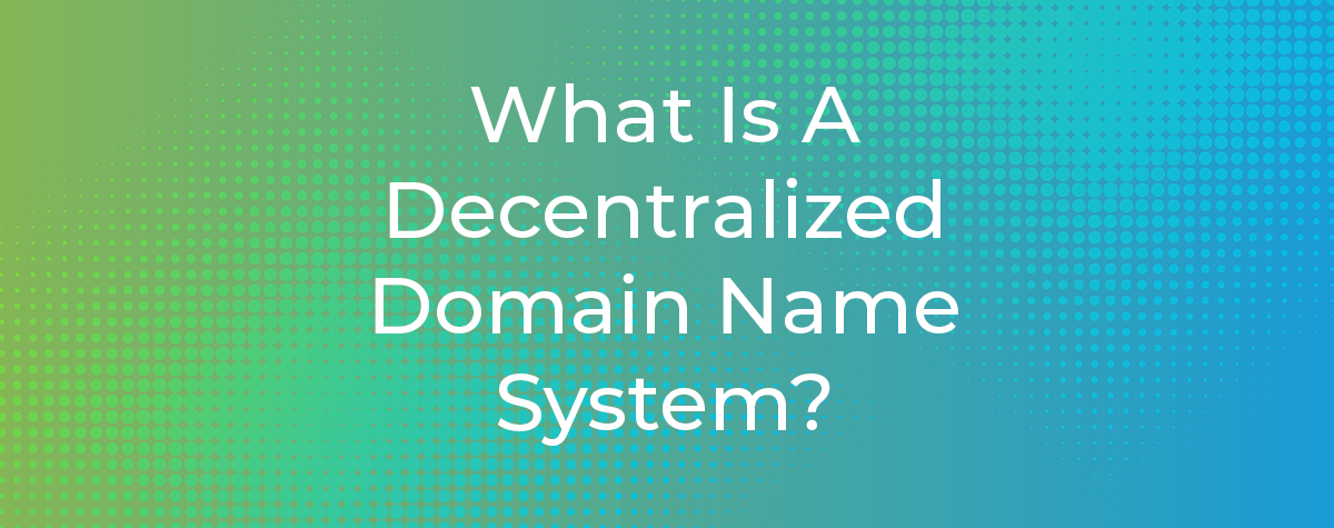 What Is a Decentralized Domain Name System?