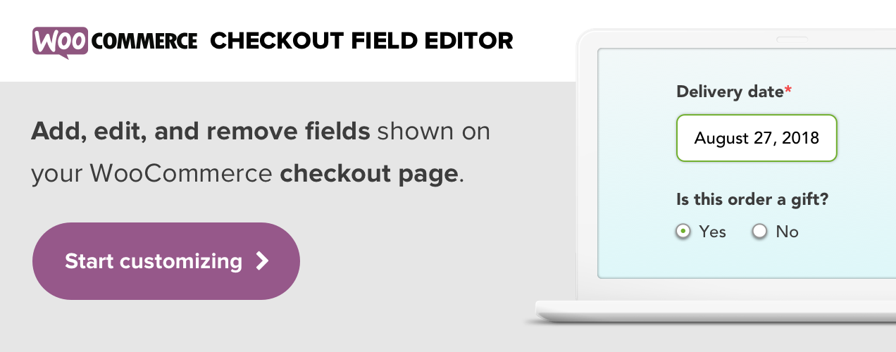 Add, edit, and remove fields shown on your store's checkout page with WooCommerce Checkout Field Editor