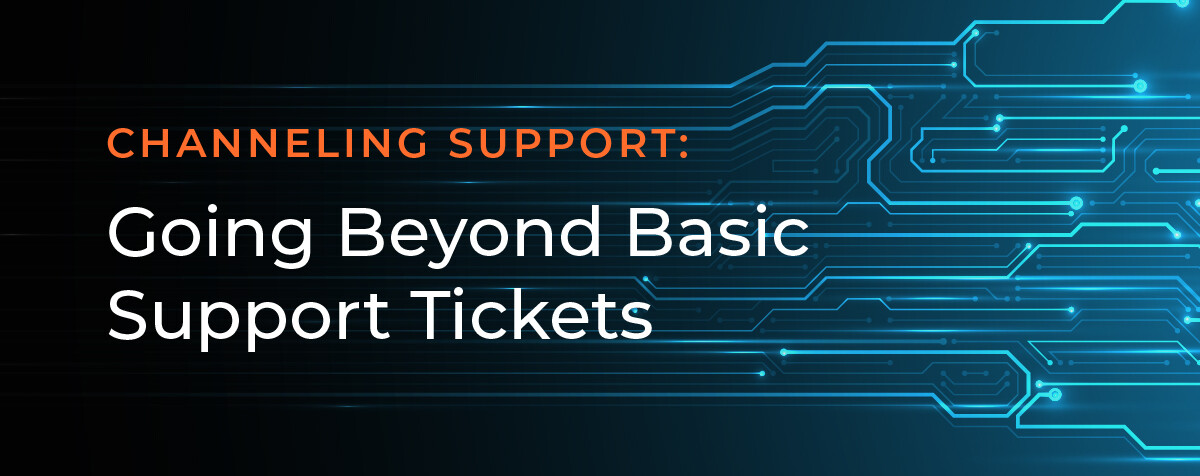 channeling-support-going-beyond-basic-support-tickets